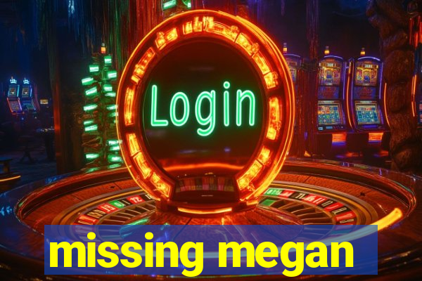 missing megan